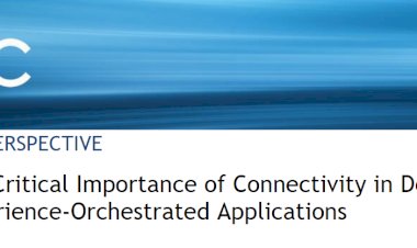 The Critical Importance of Connectivity in Delivering Experience-Orchestrated Applications
